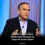 Goiânia Pode Ter Nova Eleição Após Cassação da Chapa de Sandro Mabel