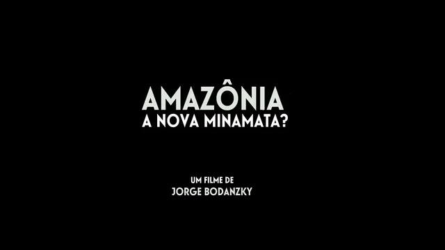 Filme Amazônia, a nova Minamata? alerta sobre poluição de mercúrio e suas consequências na saúde dos Munduruku no Pará