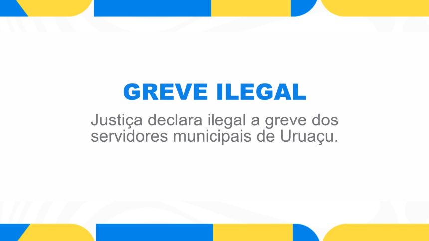 Justiça declara ilegal greve de servidores municipais em Uruaçu
